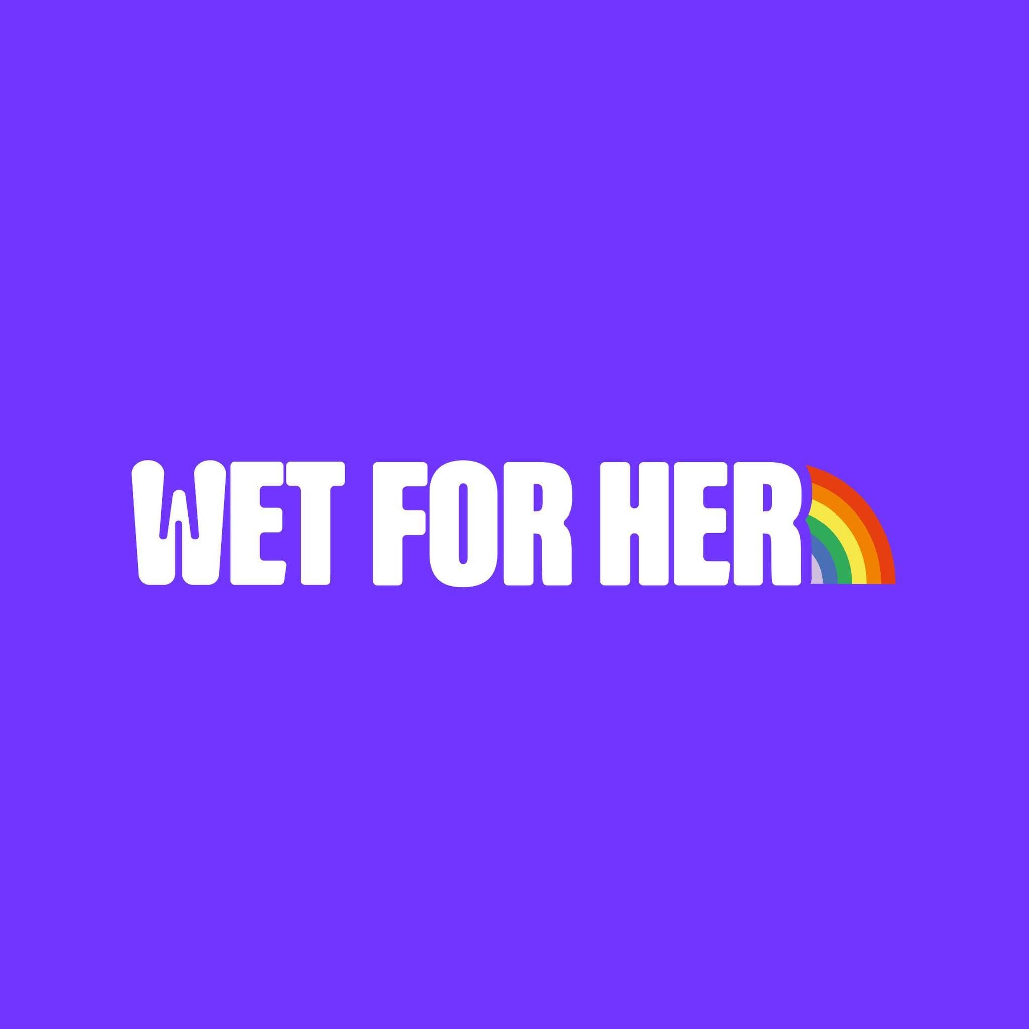 Wet For Her